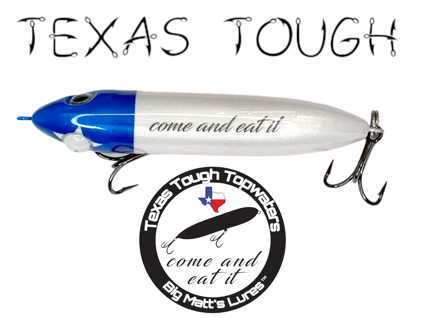 Texas Tough "Come And Eat It" Topwater